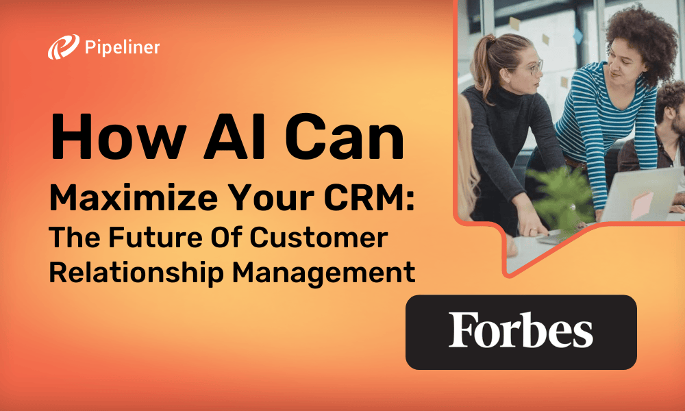 How AI Can Maximize Your CRM The Future Of Customer Relationship Management