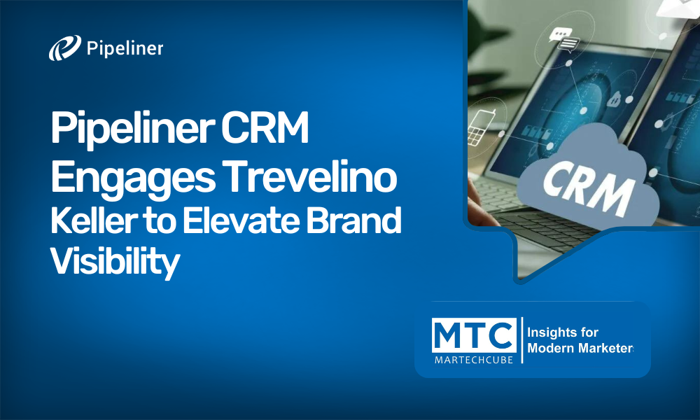 Pipeliner CRM Engages Trevelino/Keller to Elevate Brand Visibility