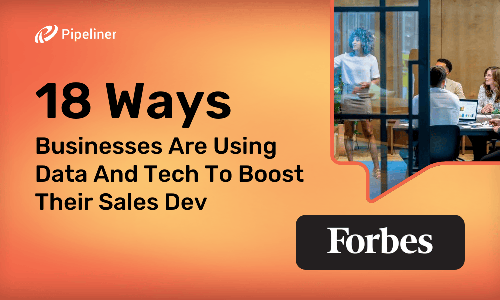 18 Ways Businesses Are Using Data And Tech To Boost Their Sales Dev