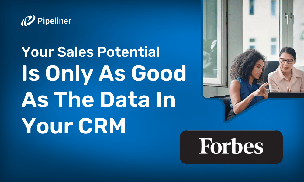 Your Sales Potential Is Only As Good As The Data In Your CRM