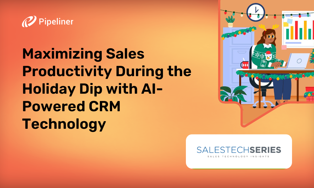 Maximizing Sales Productivity During the Holiday Dip with AI-Powered CRM Technology